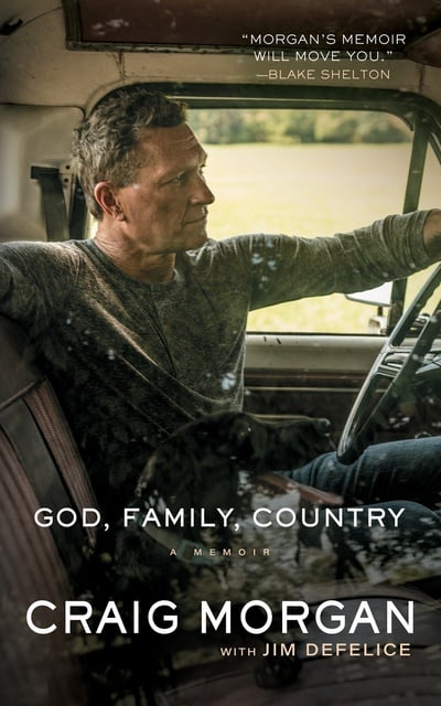 Craig Morgan, Jim Defelice - God, Family, Country: A Memoir