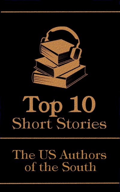 O. Henry, Robert E. Howard, Thomas Wolfe - The Top 10 Short Stories - The US Authors of the South