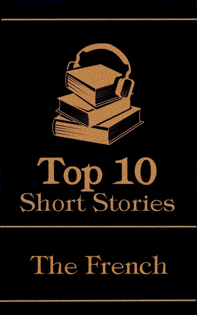 Émile Zola, Victor Hugo, Gustave Flaubert - The Top 10 Short Stories - The French