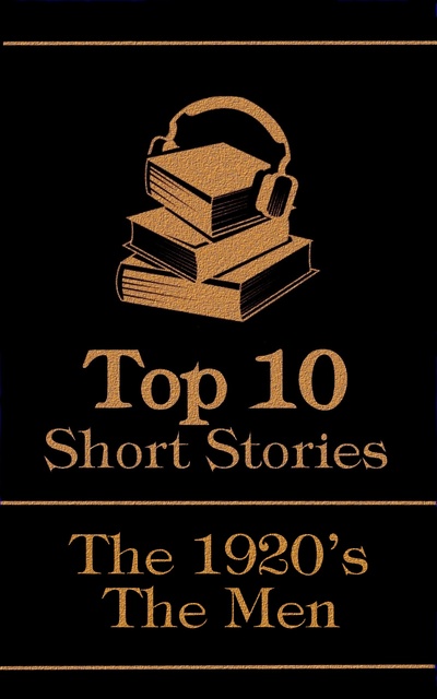 Zane Grey, D. H. Lawrence, F. Scott Fitzgerald - The Top 10 Short Stories - The 1920's - The Men