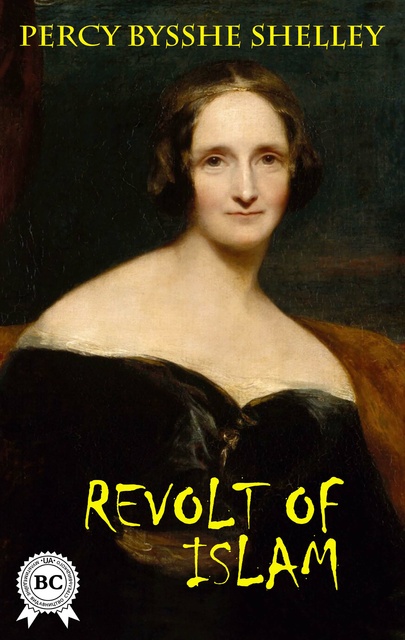 Percy Bysshe Shelley - The Revolt of Islam