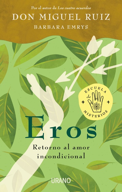 Barbara Emrys, Miguel Ruiz - Eros: Retorno al amor incondicional