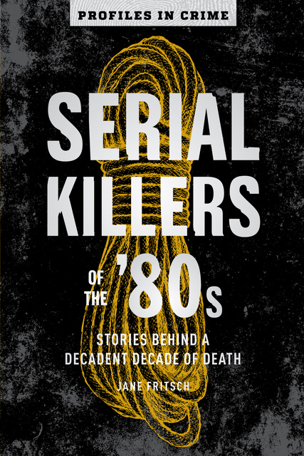 Serial Killers: The Minds, Methods, and Mayhem of History's Most Notorious  Murderers by Richard Estep