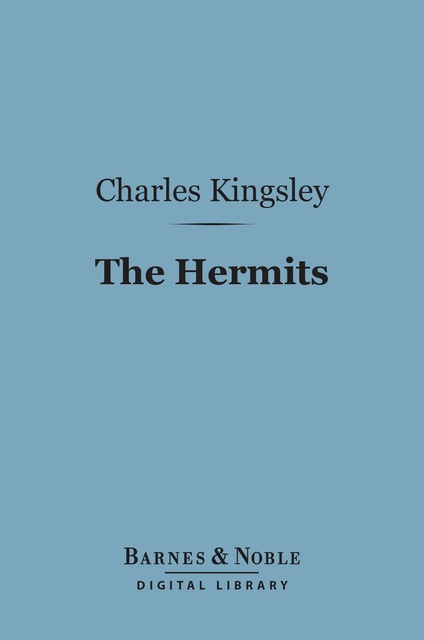 Charles Kingsley - The Hermits (Barnes & Noble Digital Library)
