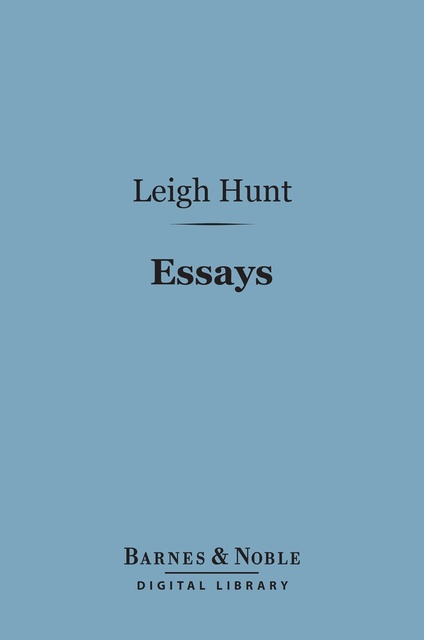 Leigh Hunt - Essays (Barnes & Noble Digital Library)
