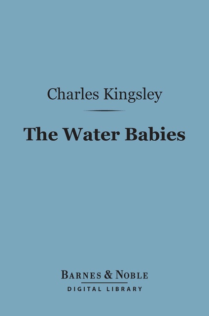 Charles Kingsley - The Water Babies (Barnes & Noble Digital Library)