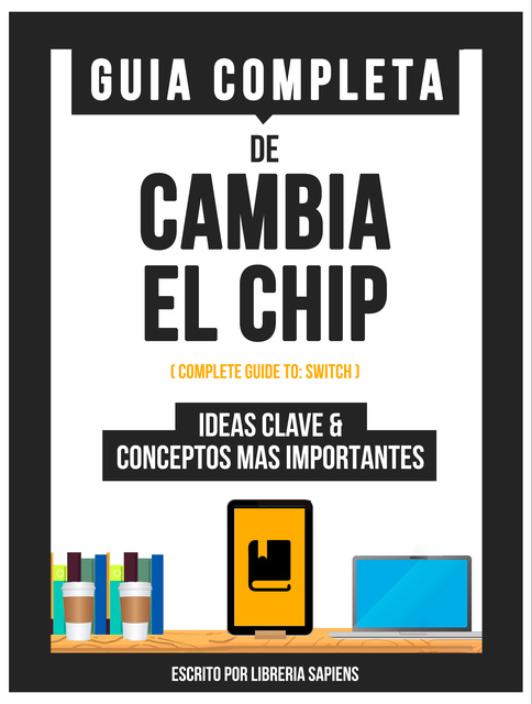 Guia Completa De: Cambia El Chip - E-book - Libreria Sapiens - Storytel