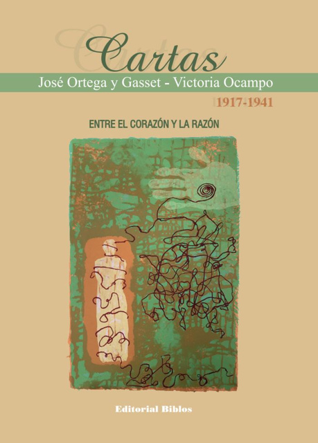 Cartas 1917-1941: Entre el corazón y la razón - Libro electrónico - José  Ortega Y Gasset, Victoria Ocampo - Storytel