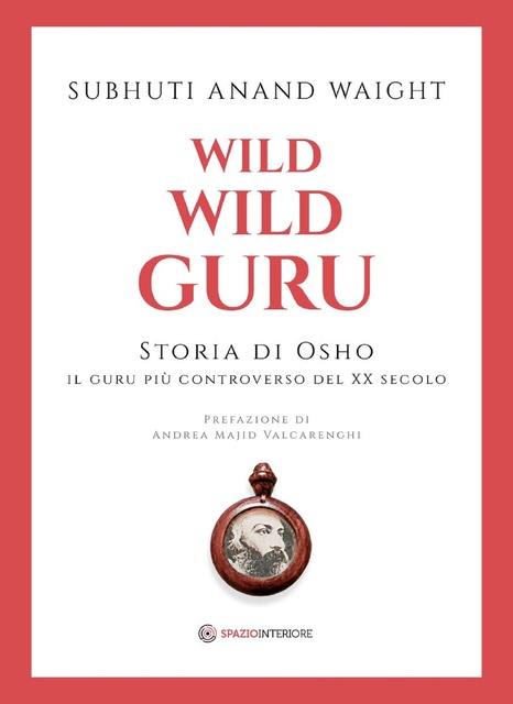 Wild Wild Guru: Storia di Osho - Il guru più controverso del XX