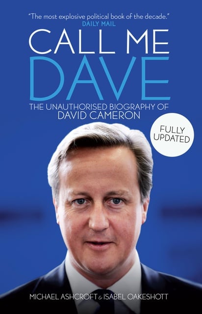 Call Me Dave: The Unauthorised Biography of David Cameron - Libro